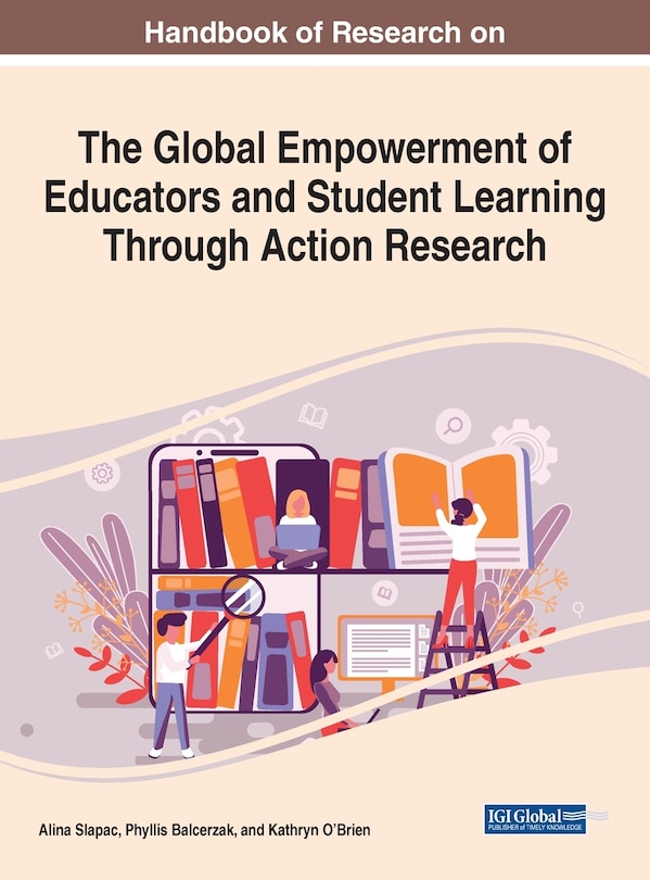 Front cover_Handbook Of Research On The Global Empowerment Of Educators And Student Learning Through Action Research