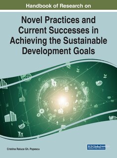 Front cover_Handbook Of Research On Novel Practices And Current Successes In Achieving The Sustainable Development Goals
