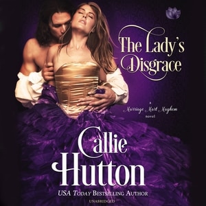 The Lady’s Disgrace: A Marriage Mart Mayhem Novel