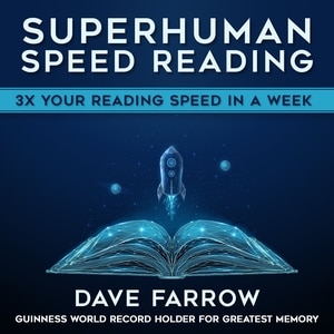 Superhuman Speed Reading: 3x Your Reading Speed In A Week