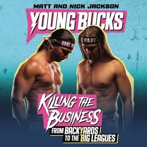 Young Bucks: Killing the Business from Backyards to the Big Leagues