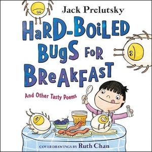 Hard-Boiled Bugs for Breakfast: And Other Tasty Poems