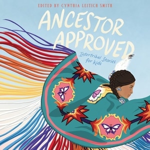 Front cover_Ancestor Approved: Intertribal Stories for Kids
