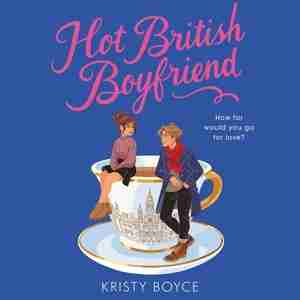 Hot British Boyfriend by Kristy Boyce
