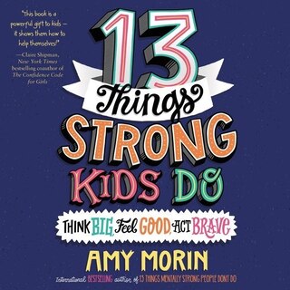 Couverture_13 Things Strong Kids Do: Think Big, Feel Good, ACT Brave Lib/E