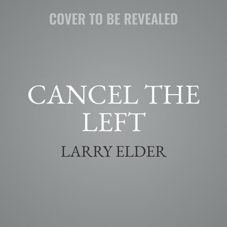 Cancel The Left: 76 People Who Would Improve America By Leaving It