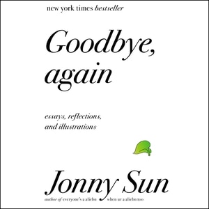 Goodbye, Again: Essays, Reflections, and Illustrations