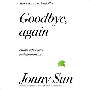 Goodbye, Again: Essays, Reflections, and Illustrations