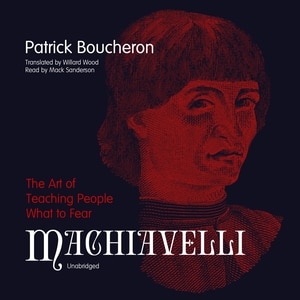 Machiavelli: The Art Of Teaching People What To Fear