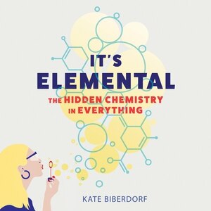 It's Elemental: The Hidden Chemistry in Everything