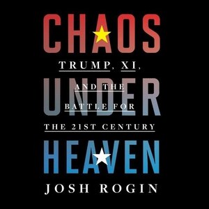 Chaos Under Heaven: Trump, Xi, and the Battle for the Twenty-First Century