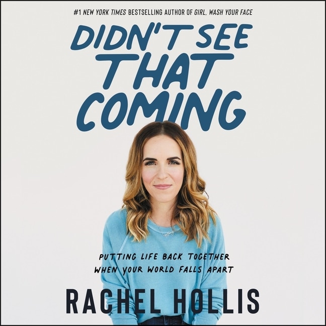 Didn’t See That Coming: Putting Life Back Together When Your World Falls Apart