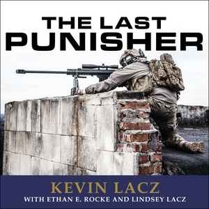 The Last Punisher: A SEAL Team THREE Sniper's True Account of the Battle of Ramadi