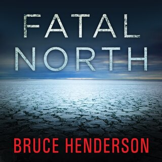 Fatal North: Murder and Survival on the First North Pole Expedition