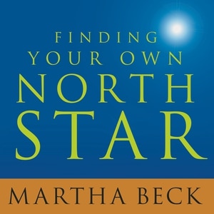 Finding Your Own North Star: Claiming the Life You Were Meant to Live