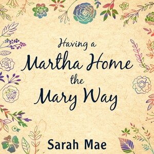 Front cover_Having a Martha Home the Mary Way