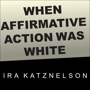 Front cover_When Affirmative Action Was White
