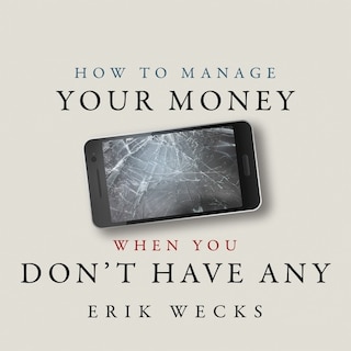 Front cover_How to Manage Your Money When You Don't Have Any Lib/E