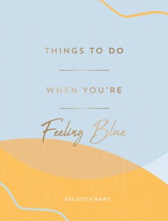Front cover_Things To Do When You're Feeling Blue