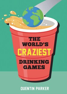 Front cover_The World's Craziest Drinking Games