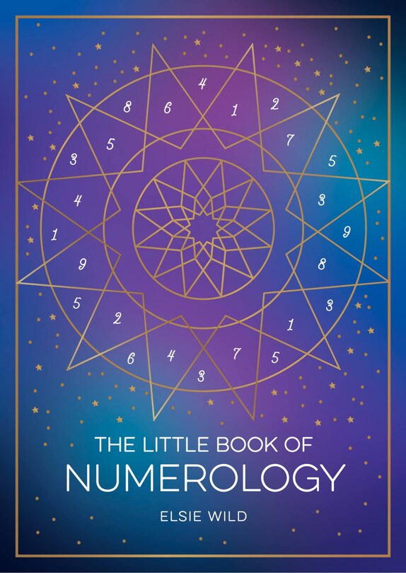 The Little Book of Numerology: A Beginner’s Guide to Shaping Your Destiny with the Power of Numbers