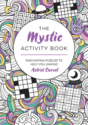 The Mystic Activity Book: Fascinating Puzzles to Help You Unwind