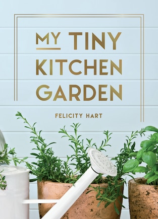 My Tiny Window Garden: Simple Tips to Help You Grow Your Own Indoor or Outdoor Micro-Garden