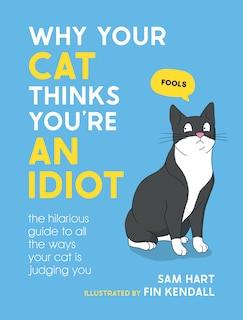 Front cover_Why Your Cat Thinks You're an Idiot