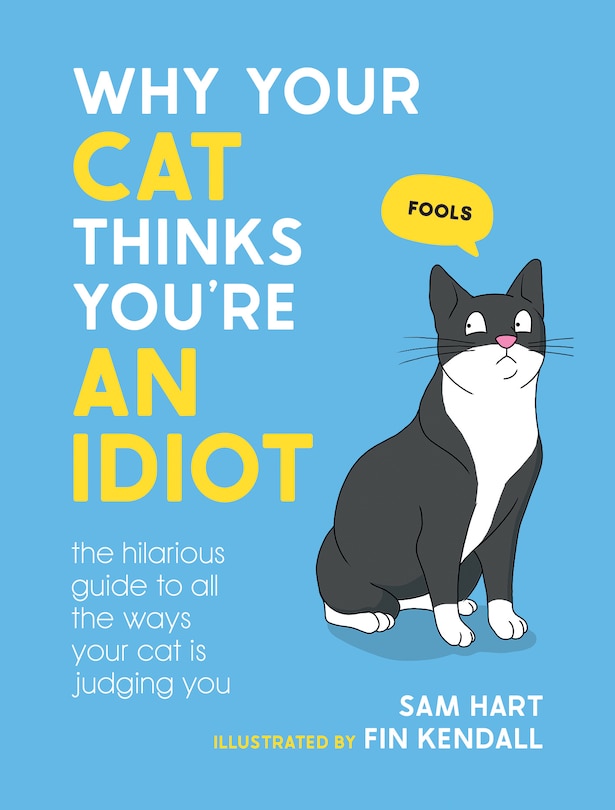 Front cover_Why Your Cat Thinks You're an Idiot