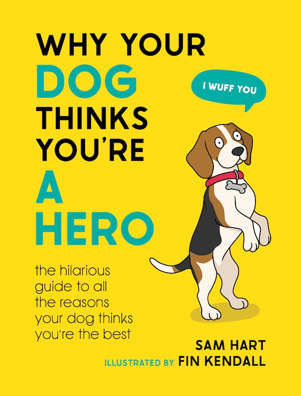 Front cover_Why Your Dog Thinks You're a Hero