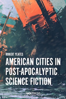 Front cover_American Cities In Post-apocalyptic Science Fiction