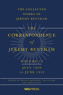 Correspondence of Jeremy Bentham, Volume 13: July 1828 to June 1832