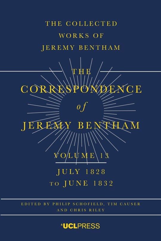 Correspondence of Jeremy Bentham, Volume 13: July 1828 to June 1832