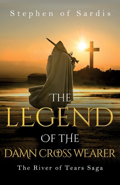 Couverture_The Legend of The Damn Cross Wearer (The River of Tears Saga)