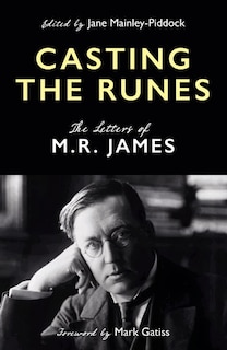 Casting the Runes: The Letters of M. R. James