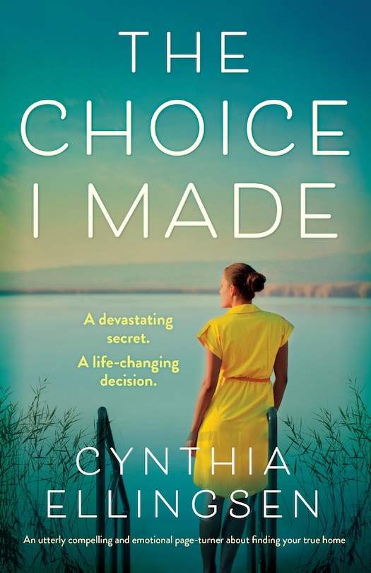 The Choice I Made: An Utterly Compelling And Emotional Page-turner About Finding Your True Home