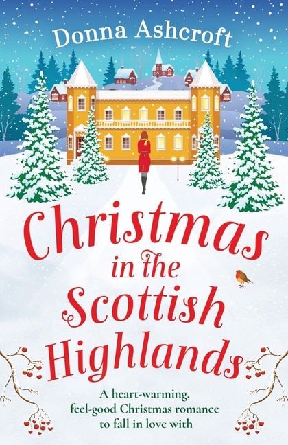 Christmas In The Scottish Highlands: A Heart-warming, Feel-good Christmas Romance To Fall In Love With