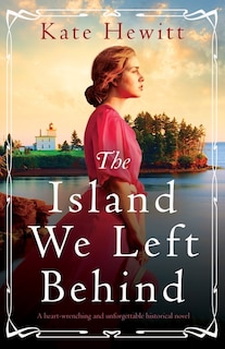 The Island We Left Behind: A heart-wrenching and unforgettable historical novel