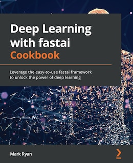 Couverture_Deep Learning with fastai Cookbook