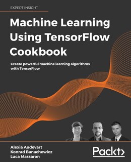 Front cover_Machine Learning Using TensorFlow Cookbook
