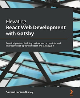 Front cover_Elevating React Web Development with Gatsby