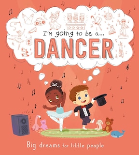 Couverture_I'm Going to be a . . . Dancer: Big Dreams for Little People