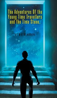 Front cover_The Adventures Of The Young Time Travellers And The Time Stone