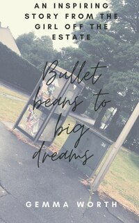 Front cover_Bullet Beans To Big Dreams