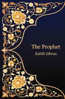 The Prophet by Kahlil Gibran