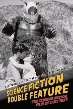 Science Fiction Double Feature: The Science Fiction Film As Cult Text