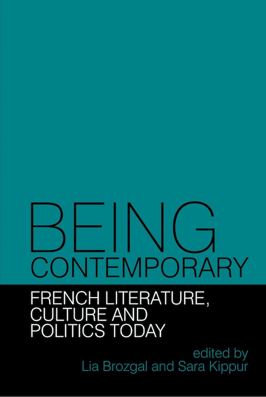 Front cover_Being Contemporary: French Literature, Culture and Politics Today