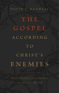 The Gospel According to Christ's Enemies