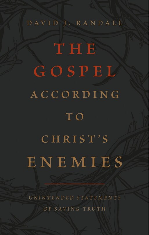 The Gospel According to Christ's Enemies