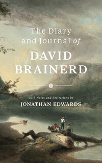 The Diary and Journal of David Brainerd